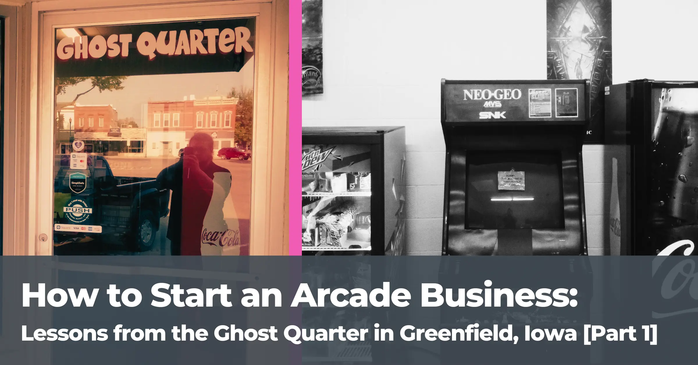 How to Start an Arcade Business Lessons from the Ghost Quarter in